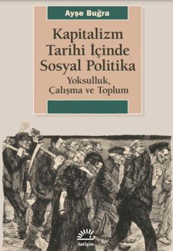 Kapitalizm Tarihi İçinde Sosyal Politika - Ayşe Buğra - İletişim Yayın