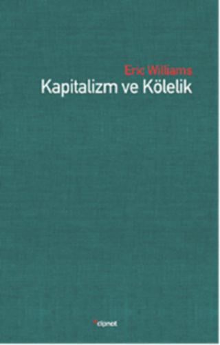 Kapitalizm ve Kölelik - Eric Williamson - Dipnot Yayınları