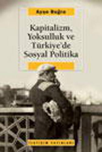 Kapitalizm, Yoksulluk ve Türkiye'de Sosyal Politika - Ayşe Buğra - İle