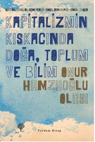 Kapitalizmin Kıskacında Doğa, Toplum ve Bilim - Onur Hamzaoğlu Olayı -