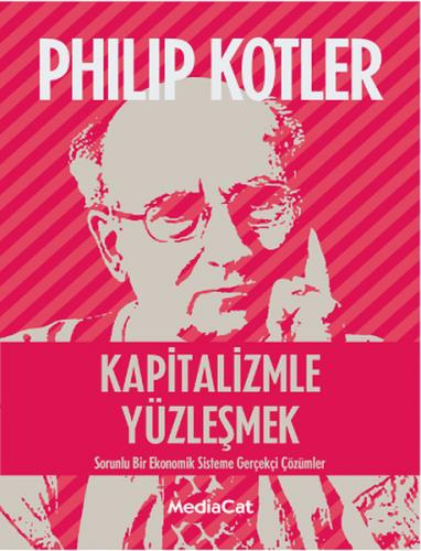 Kapitalizmle Yüzleşmek - Phillip Kotler - MediaCat Kitapları