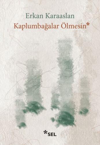 Kaplumbağalar Ölmesin - Erkan Karaaslan - Sel Yayıncılık