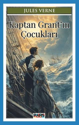 Kaptan Grant’ın Çocukları - Jules Verne - Pars Yayınları