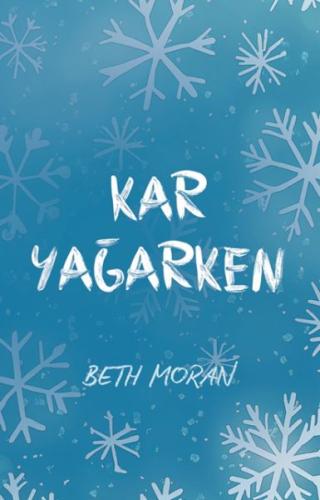 Kar Yağarken - Beth Moran - Lapis Kitap