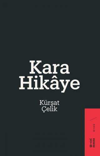 Kara Hikaye - Kürşat Çelik - Ketebe Yayınları