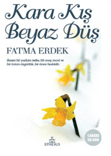 Kara Kış Beyaz Düş - Fatma Erdek - Ephesus Yayınları