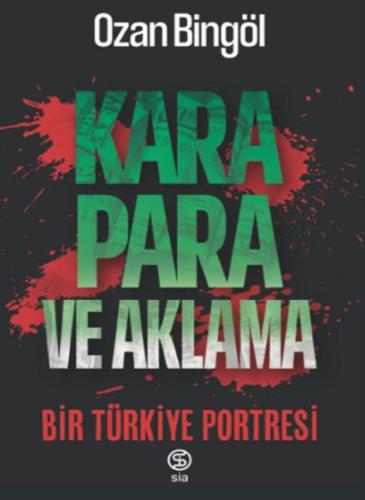 Kara Para ve Aklama Bir Türkiye Projesi - Ozan Bingöl - Sia Kitap