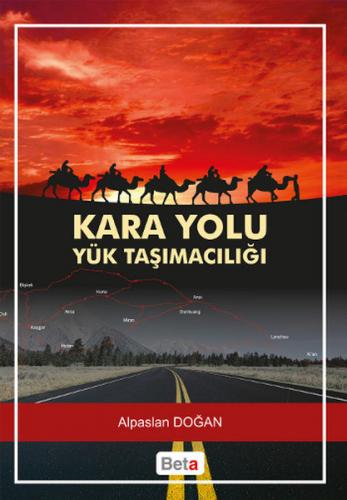 Kara Yolu Yük Taşımacılığı - Alpaslan Doğan - Beta Basım Yayım