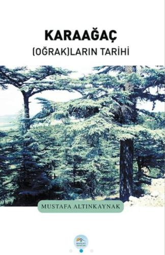 Karaağaç Oğrakların Tarihi - Mustafa Altınkaynak - Maviçatı Yayınları