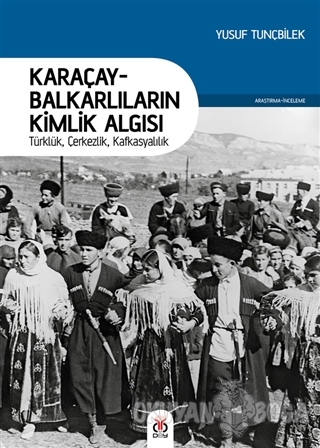 Karaçay-Balkarlıların Kimlik Algısı - Yusuf Tunçbilek - DBY Yayınları