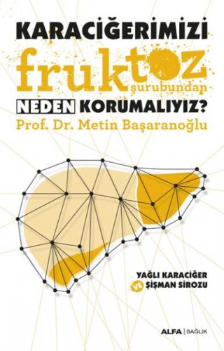 Yalancı Şeker - Karaciğerimizi Fruktoz Şurubundan Neden Korumalıyız? -