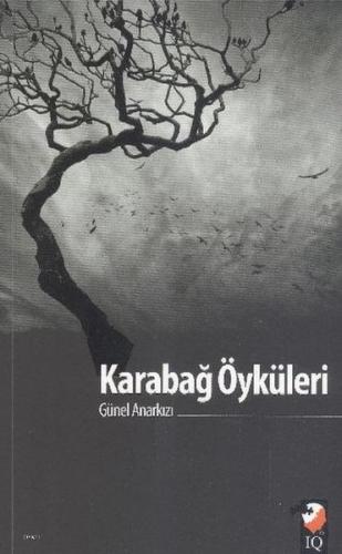 Karabağ Öyküleri - Günel Anarkızı - IQ Kültür Sanat Yayıncılık