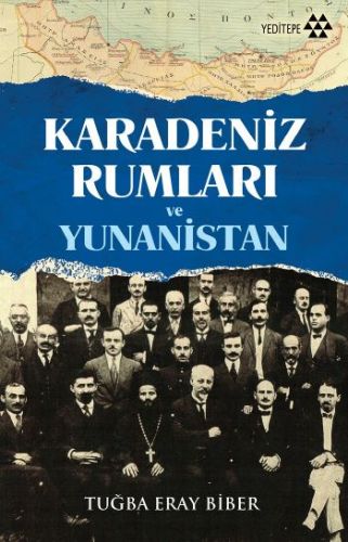 Karadeniz Rumları ve Yunanistan - Tuğba Eray Biber - Yeditepe Yayınevi