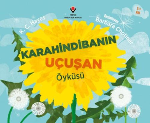 Karahindibanın Uçuşan Öyküsü - K. C. Hayes - TÜBİTAK Yayınları