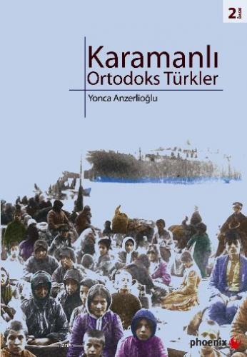 Karamanlı Ortodoks Türkler - Yonca Anzerlioğlu - Phoenix Yayınevi