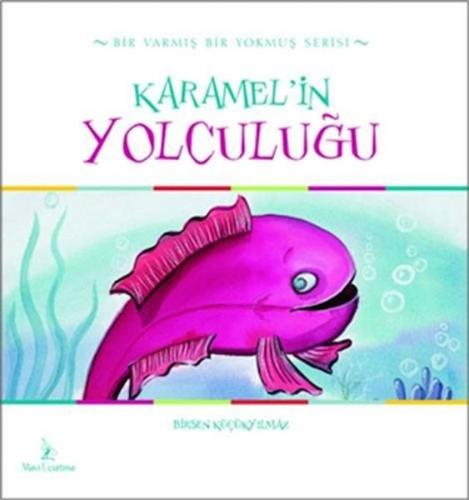 Karamel'in Yolculuğu - Birsen Küçükyılmaz - Mavi Uçurtma Yayınları