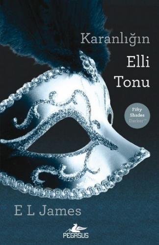 Karanlığın Elli Tonu - E. L. James - Pegasus Yayınları