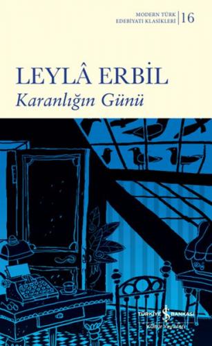 Karanlığın Günü - Leyla Erbil - İş Bankası Kültür Yayınları