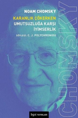 Karanlık Çökerken Umutsuzluğa Karşı İyimserlik - Noam Chomsky - Bgst Y