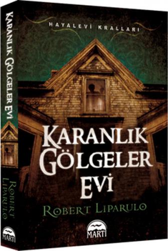 Karanlık Gölgeler Evi - Robert Liparulo - Martı Yayınları