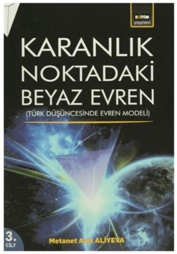 Karanlık Noktadaki Beyaz Evren 3. Cilt - Metanet Aziz Ali Yeva - Eğiti