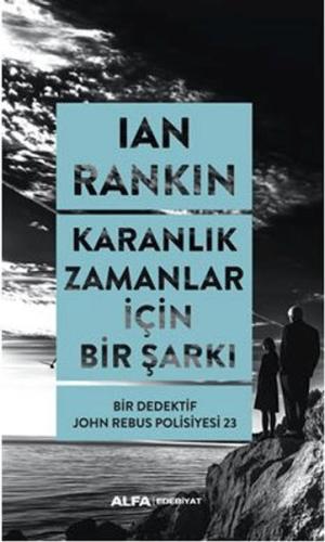 Karanlık Zamanlar İçin Bir Şarkı - Ian Rankin - Alfa Yayınları