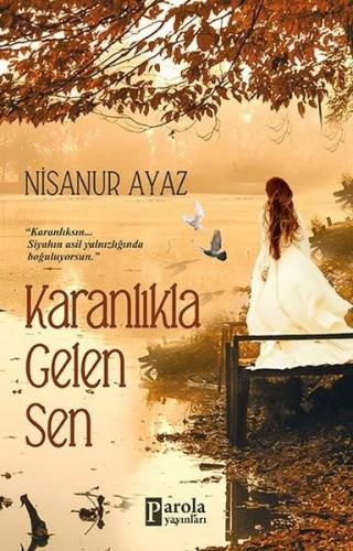 Karanlıkla Gelen Sen - Nisanur Ayaz - Parola Yayınları