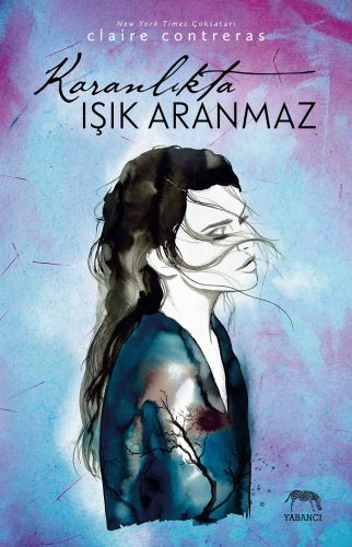 Karanlıkta Işık Aranmaz - Claire Contreras - Yabancı Yayınları