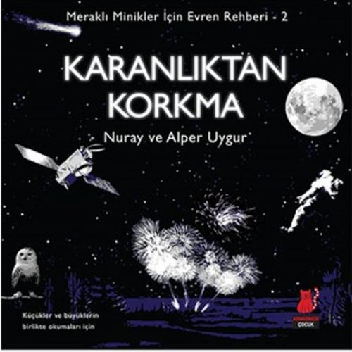 Meraklı Minikler İçin Evren Rehberi 2: Karanlıktan Korkma - Alper Uygu