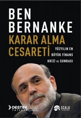 Karar Alma Cesareti - Ben Bernanke - Scala Yayıncılık