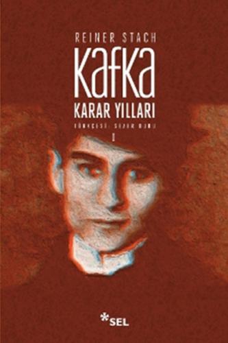 Kafka - Karar Yılları Cilt: 1 (Ciltli) - Reiner Stach - Sel Yayıncılık