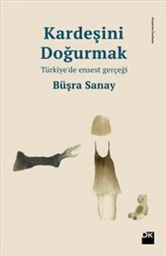 Kardeşini Doğurmak - Büşra Sanay - Doğan Kitap