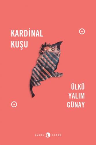 Kardinal Kuşu - Ülkü Yalım Günay - Ayizi Kitap