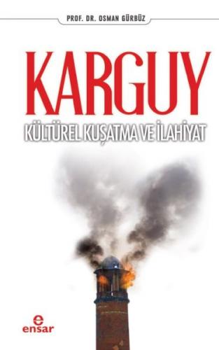 Karguy - Kültürel Kuşatma ve İlahiyat - Osman Gürbüz - Ensar Neşriyat