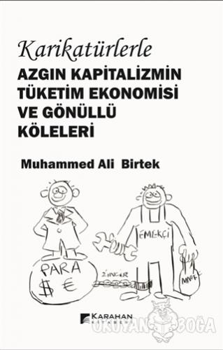 Karikatürlerle Azgın Kapitalizmin Tüketim Ekonomisi ve Gönüllü Köleler