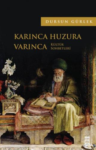 Karınca Huzura Varınca - Dursun Gürlek - Timaş Yayınları