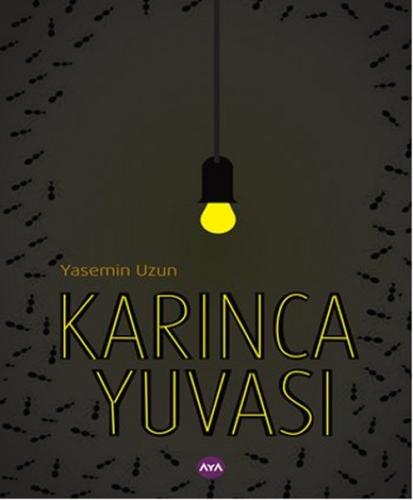 Karınca Yuvası - Yasemin Uzun - Aya Kitap