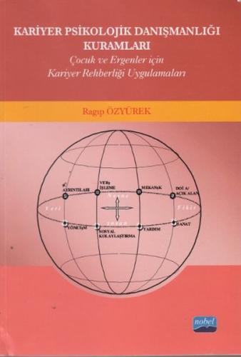 Kariyer Psikolojik Danışmanlığı Kuramları - Ragıp Özyürek - Nobel Akad