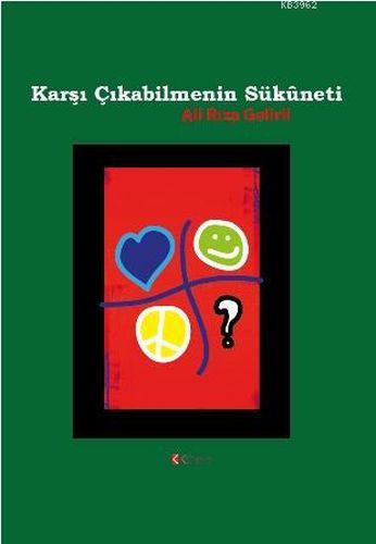 Karşı Çıkabilmenin Sükuneti - Ali Rıza Gelirli - Kibele Yayınları