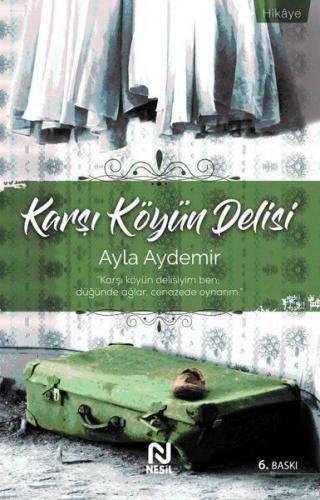 Karşı Köyün Delisi - Ayla Aydemir - Nesil Yayınları