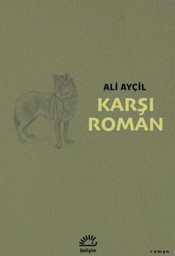 Karşı Roman - Ali Ayçil - İletişim Yayınları