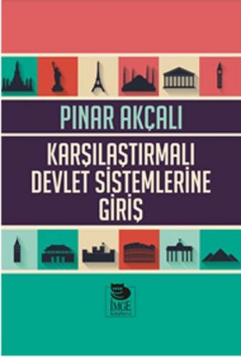 Karşılaştırmalı Devlet Sistemlerine Giriş - Pınar Akçalı - İmge Kitabe