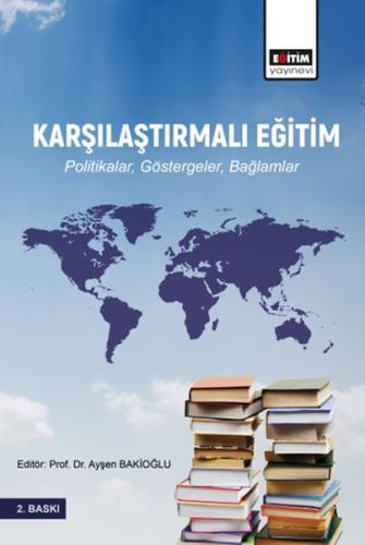 Karşılaştırmalı Eğitim - Ayşen Bakioğlu - Eğitim Yayınevi - Ders Kitap