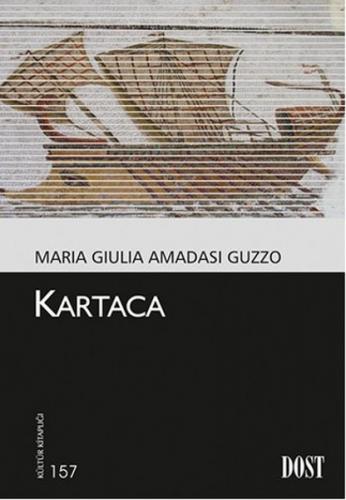 Kartaca - Maria Giulia Amadasi Guzzo - Dost Kitabevi Yayınları