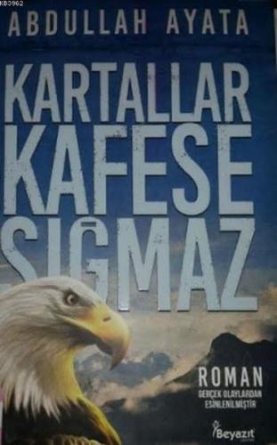 Kartallar Kafese Sığmaz - Abdullah Ayata - Beyazıt Yayınevi