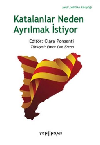 Katalanlar Neden Ayrılmak İstiyor - Clara Ponsatí - Yeni İnsan Yayınev