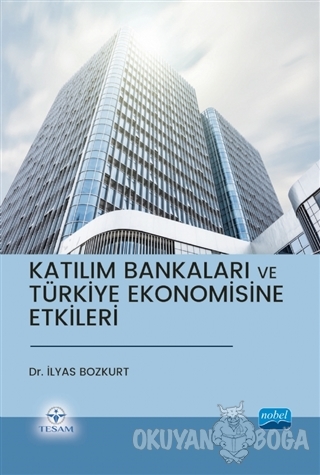 Katılım Bankaları ve Türkiye Ekonomisine Etkileri - İlyas Bozkurt - No