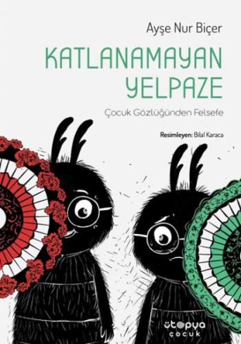 Katlanamayan Yelpaze - Çocuk Gözlüğünden Felsefe - Ayşe Nur Biçer - Üt