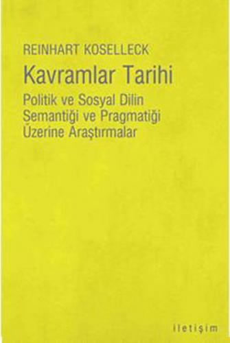 Kavramlar Tarihi - Reinhart Koselleck - İletişim Yayınevi