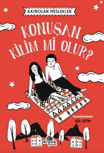 Kaybolan Meslekler: Konuşan Kilim mi Olur? - Gül Çetin - Kronik Kitap